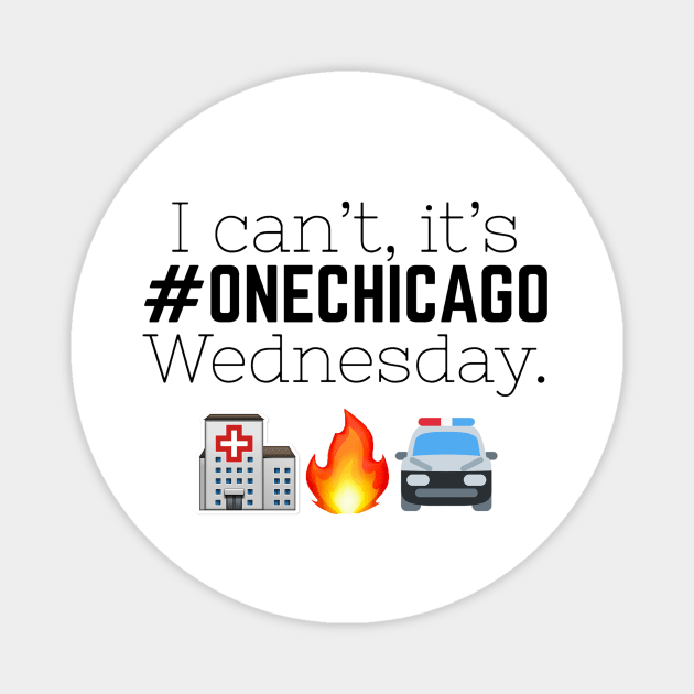 "I can't, it's One Chicago Wednesday." Magnet by Meet Us At Molly's